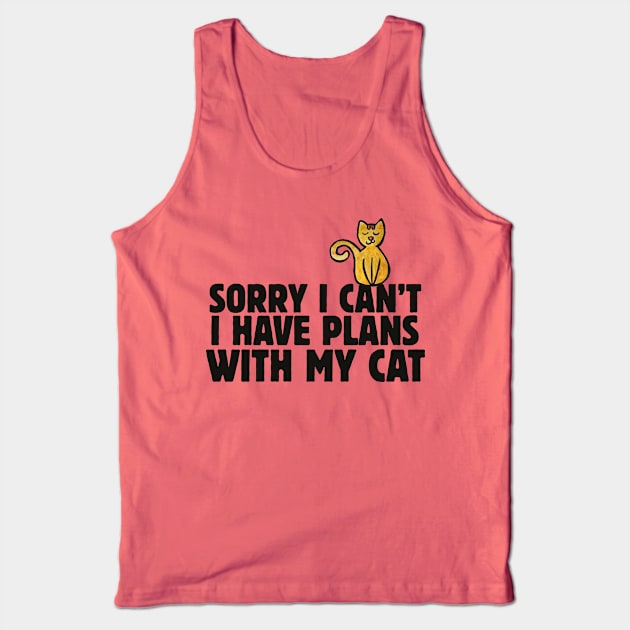 Sorry I can't I have plans with my cat Tank Top by bubbsnugg